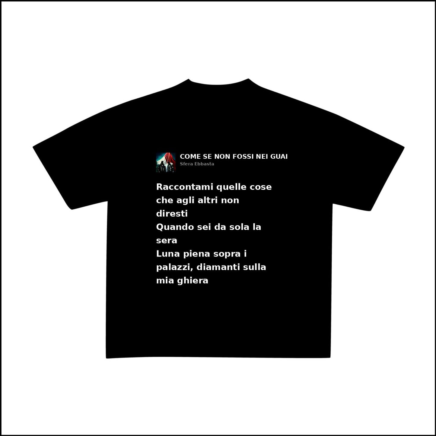 COME SE NON FOSSI NEI GUAI - SFERA EBBASTA | BASIC TEE