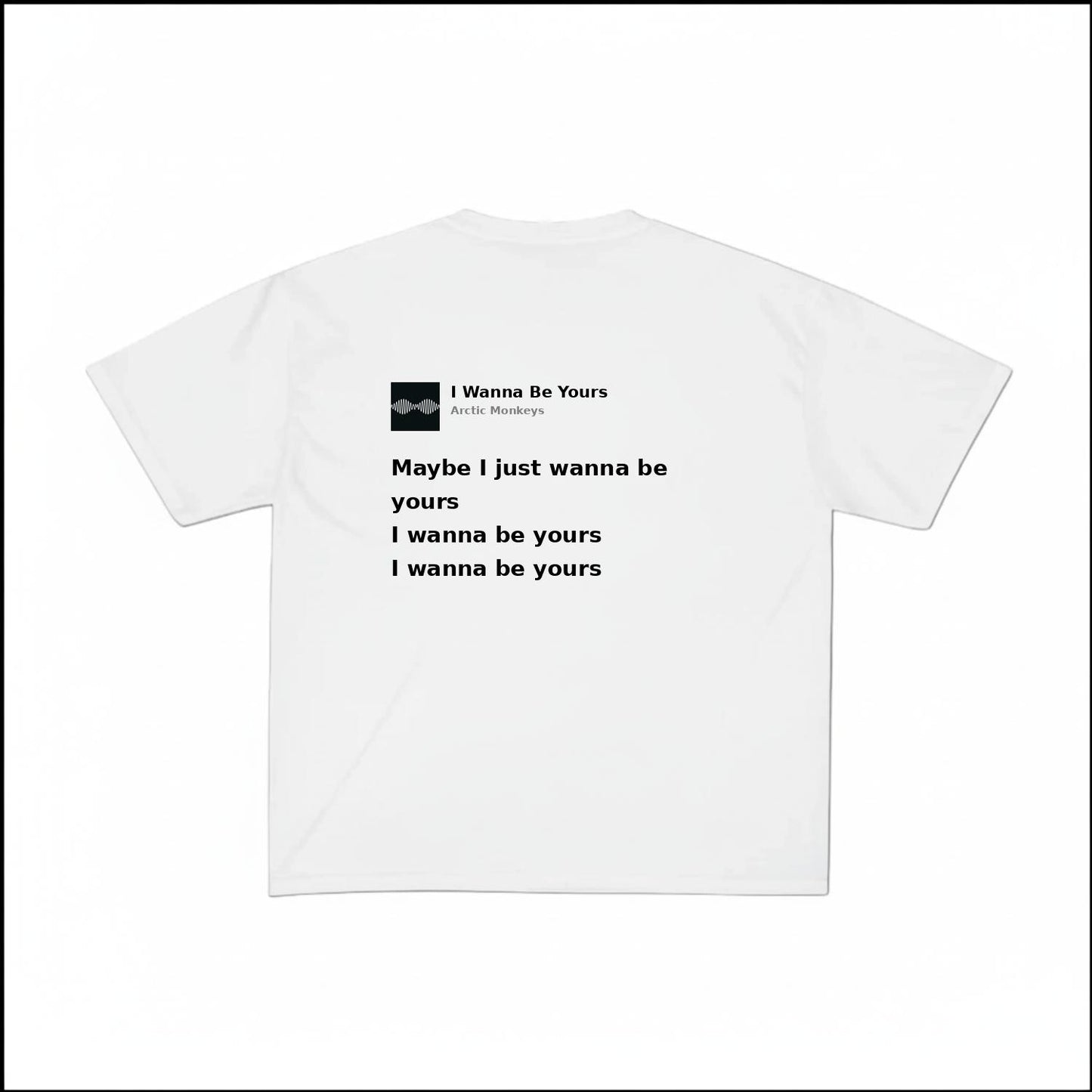 I WANNA BE YOURS - ARCTIC MONKEYS | BASIC TEE