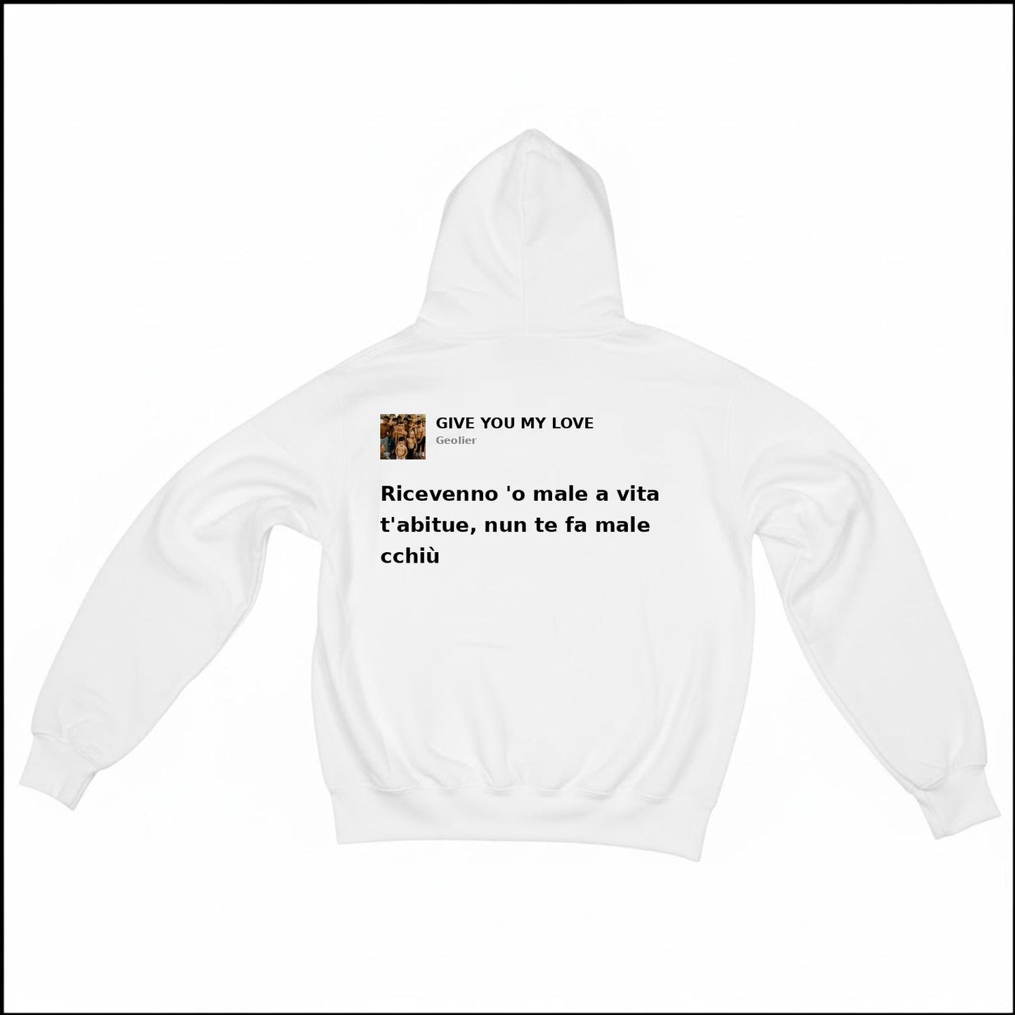 GIVE YOU MY LOVE - GEOLIER | BASIC HOODIE