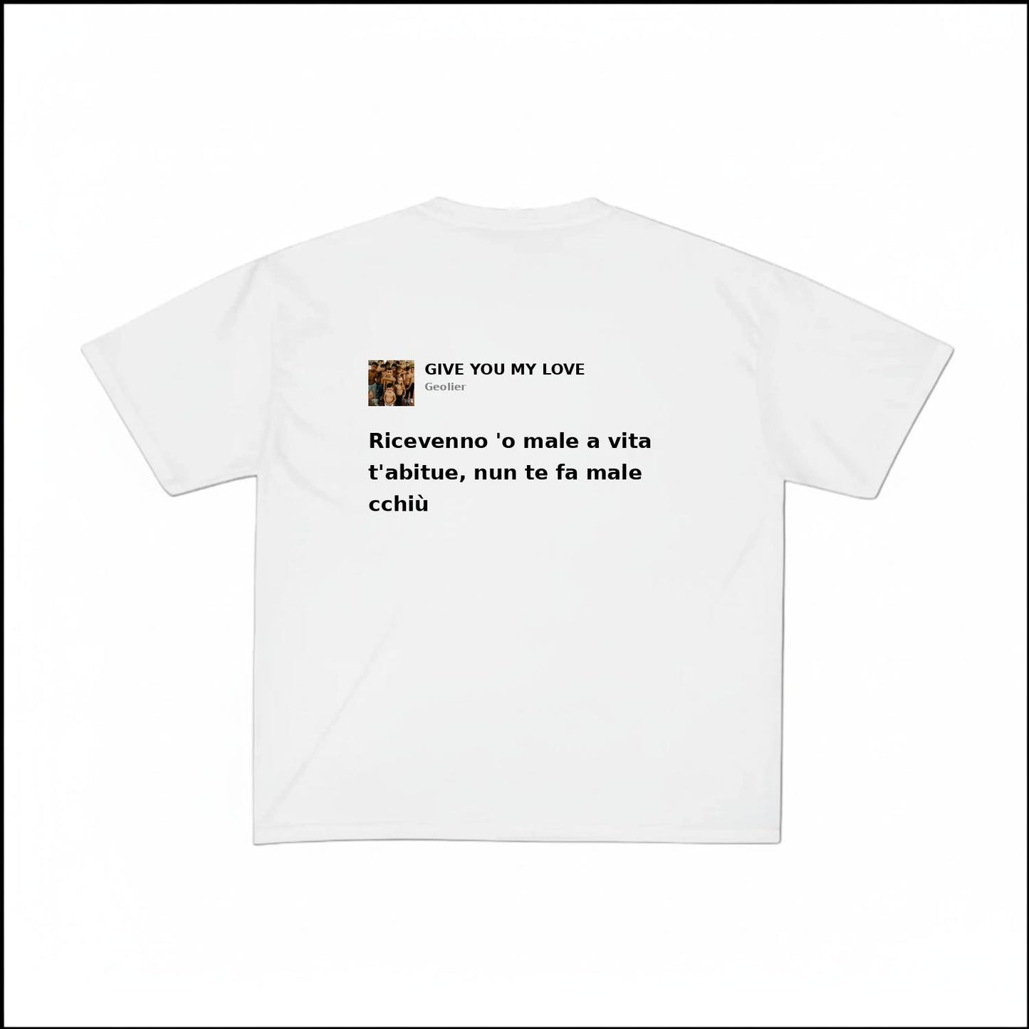 GIVE YOU MY LOVE - GEOLIER | BASIC TEE