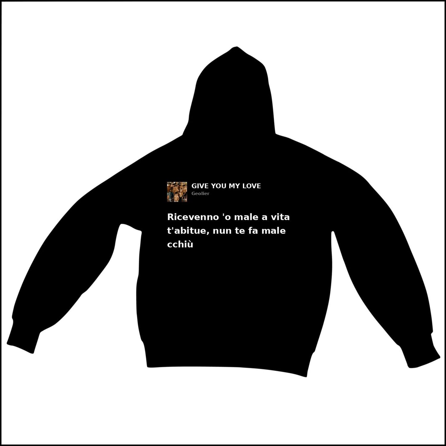 GIVE YOU MY LOVE - GEOLIER | BASIC HOODIE