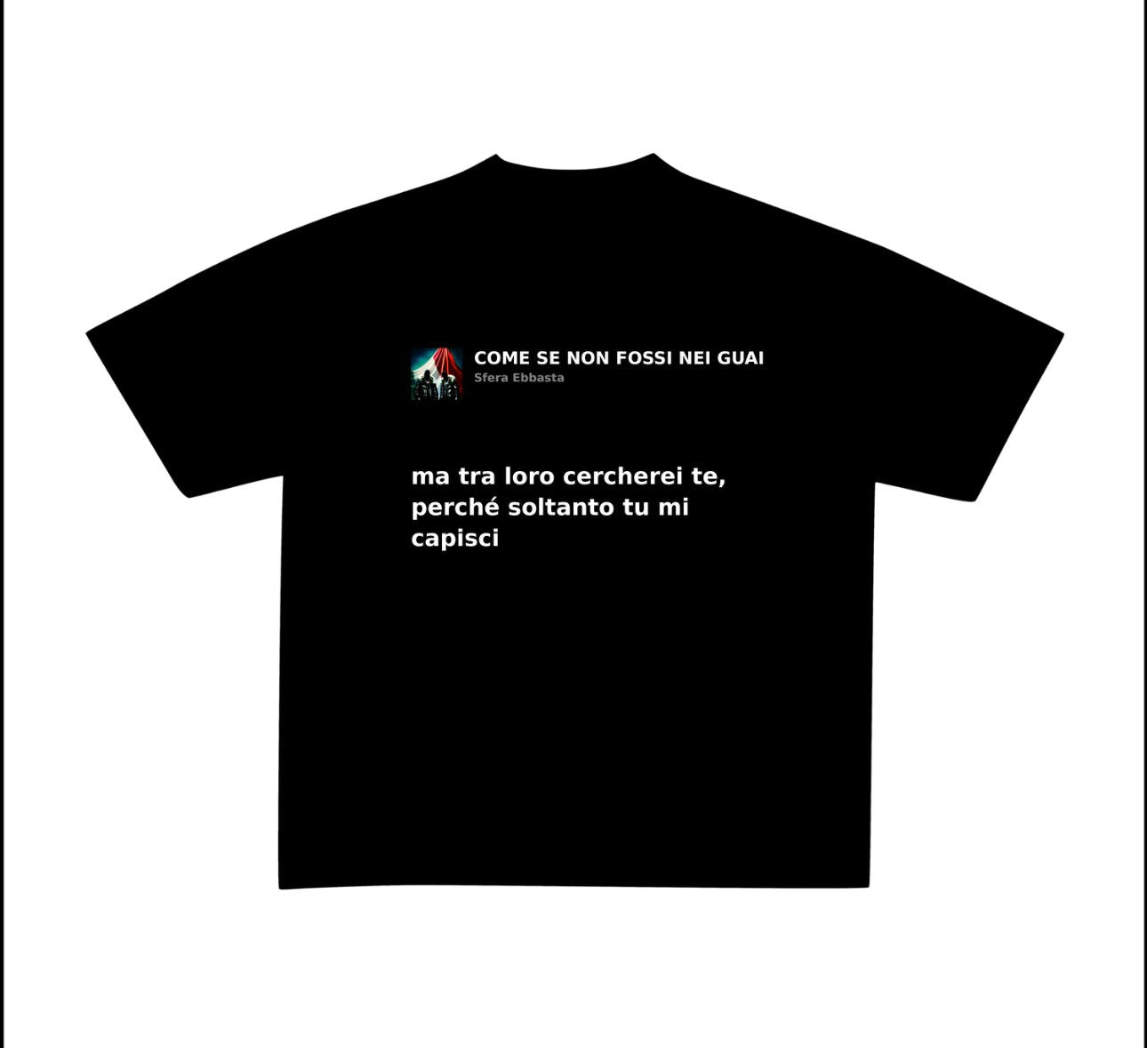 COME SE NON FOSSI NEI GUAI - SFERA EBBASTA | BASIC TEE