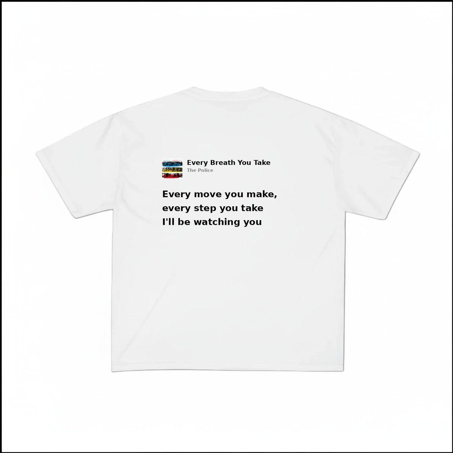 EVERY BREATH YOU TAKE - THE POLICE | BASIC TEE
