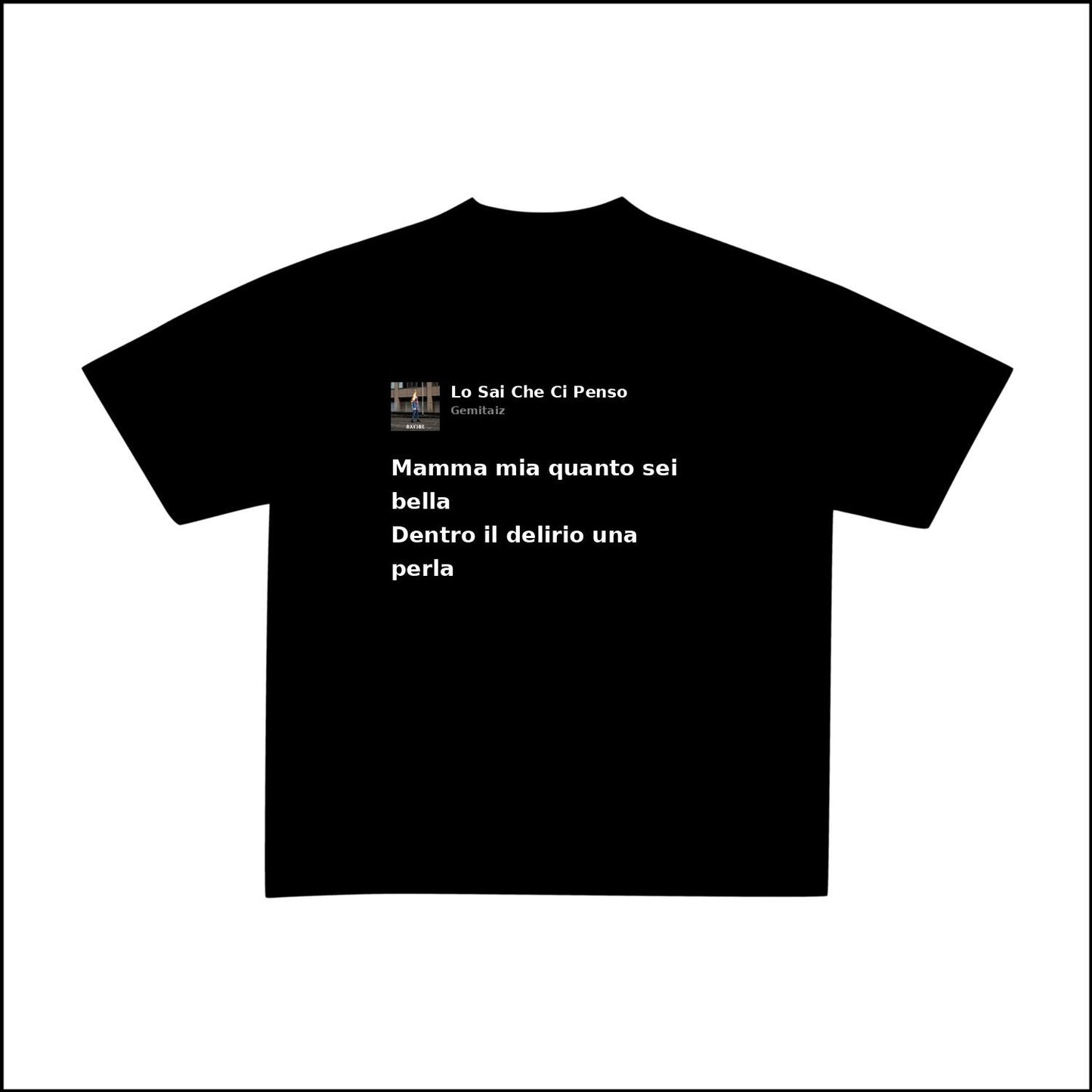 LO SAI CHE CI PENSO - GEMITAIZ | BASIC TEE