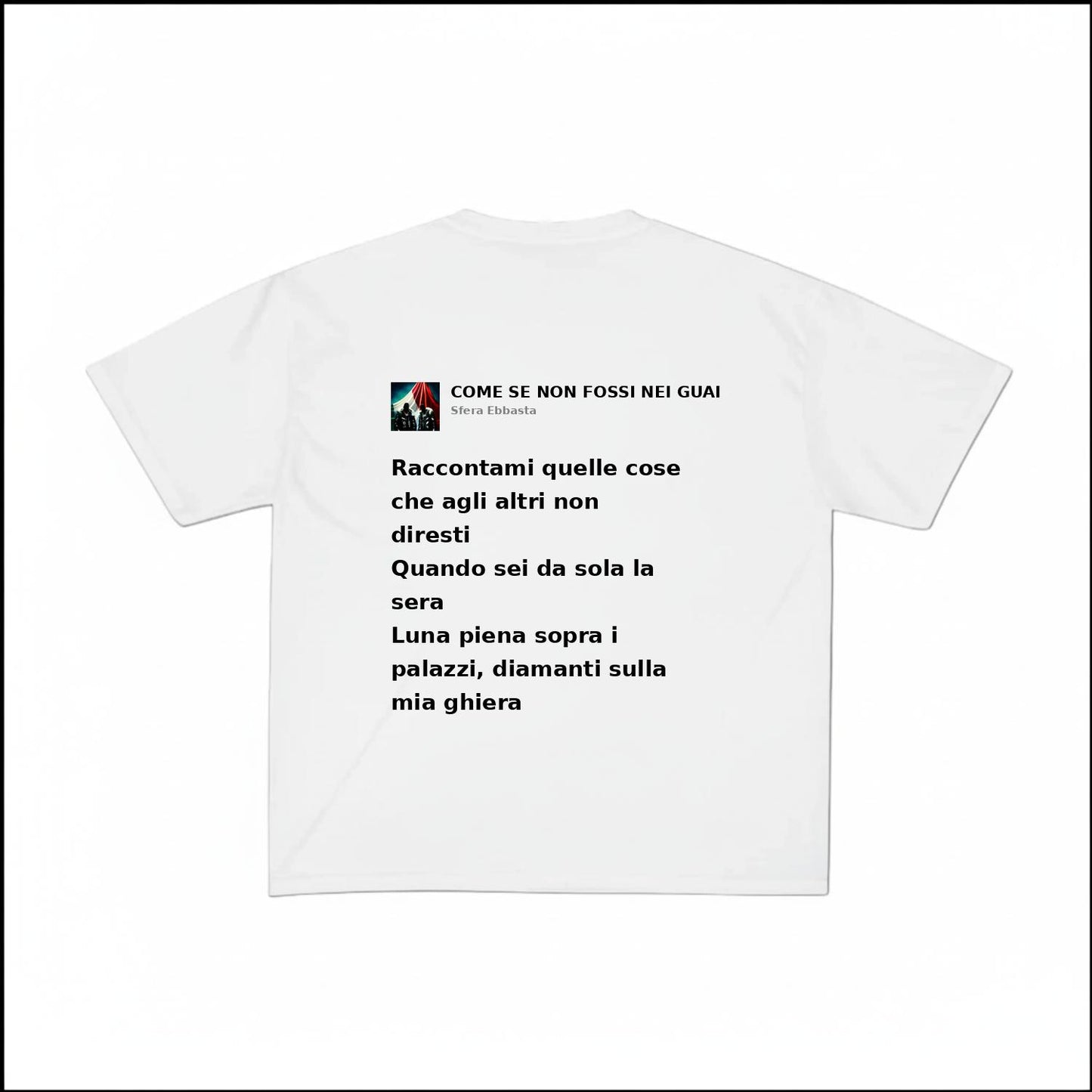 COME SE NON FOSSI NEI GUAI - SFERA EBBASTA | BASIC TEE