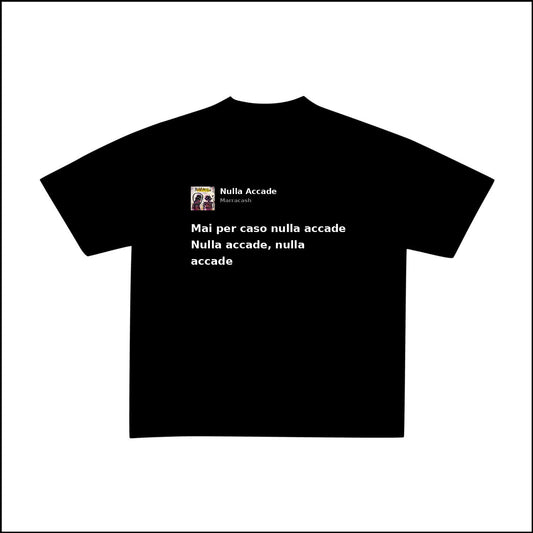NULLA ACCADE - MARRACASH | BASIC TEE