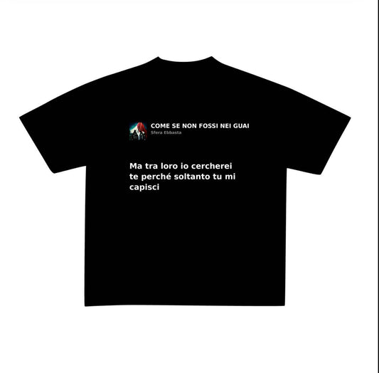 COME SE NON FOSSI NEI GUAI - SFERA EBBASTA | BASIC TEE
