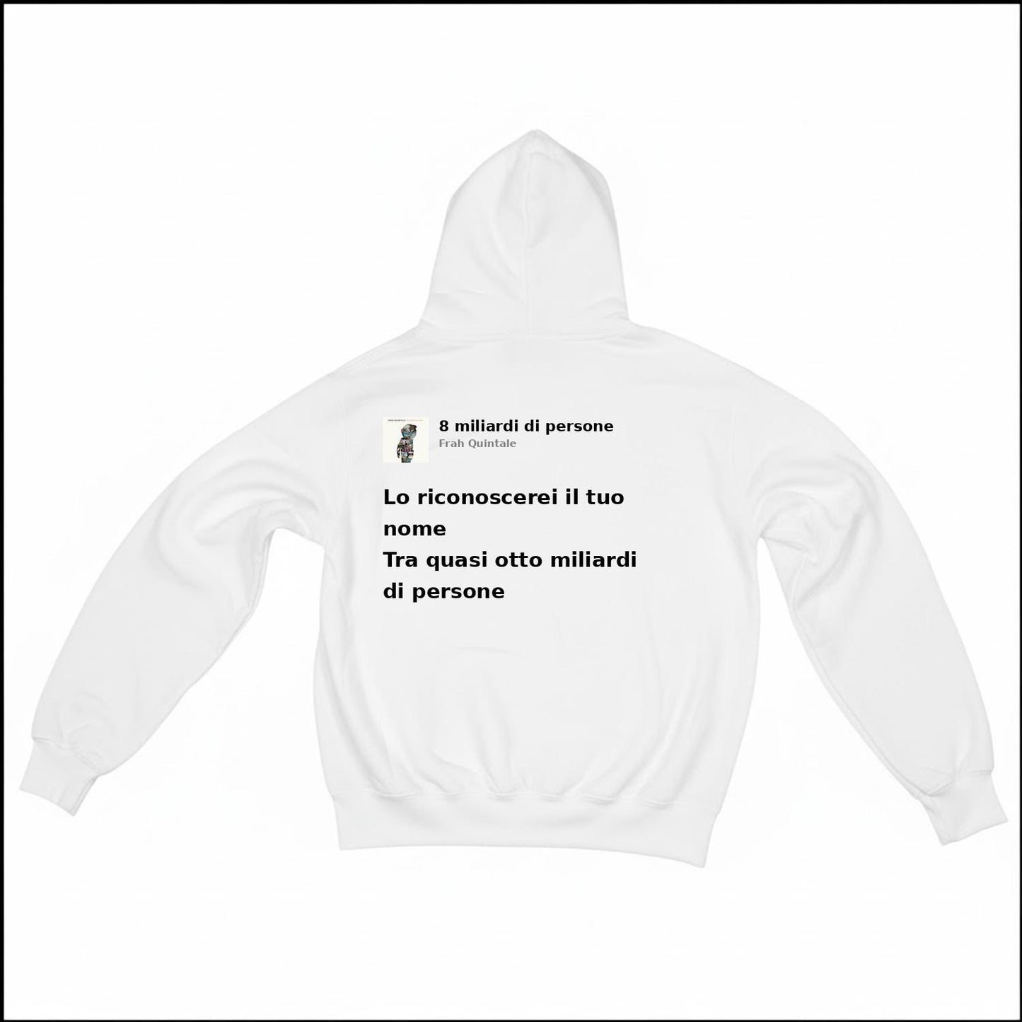 8 MILIARDI DI PERSONE - FRAH QUINTALE | BASIC HOODIE