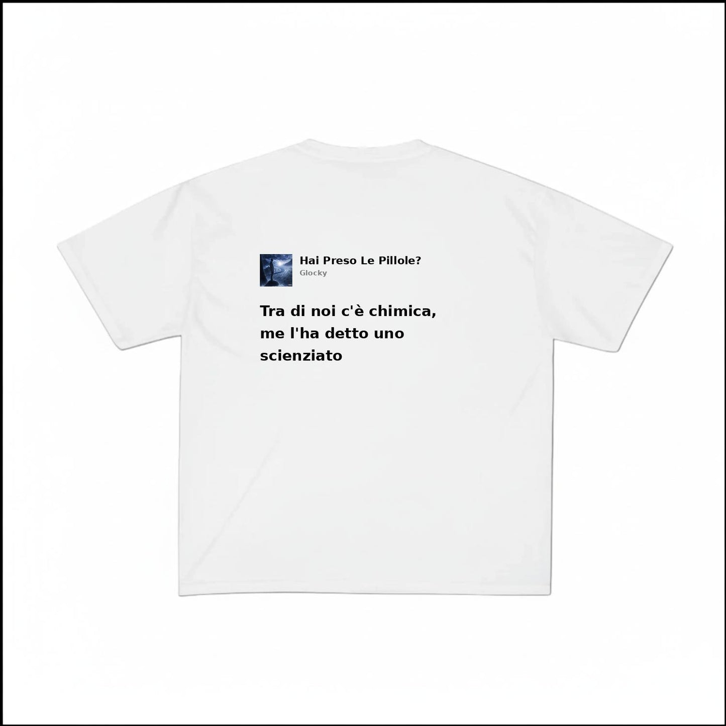 HAI PRESO LE PILLOLE? - GLOCKY | BASIC TEE